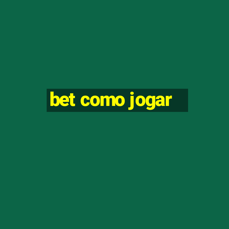 bet como jogar