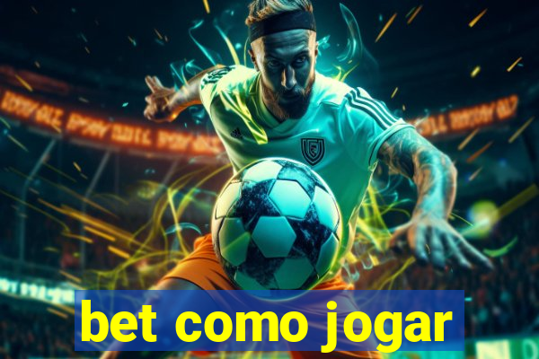 bet como jogar