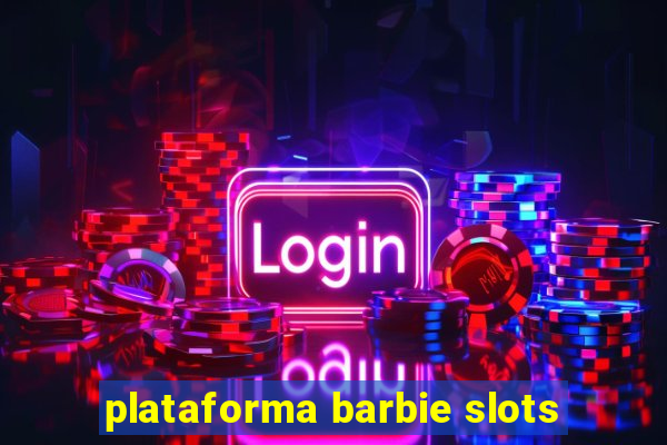 plataforma barbie slots