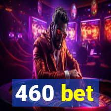 460 bet