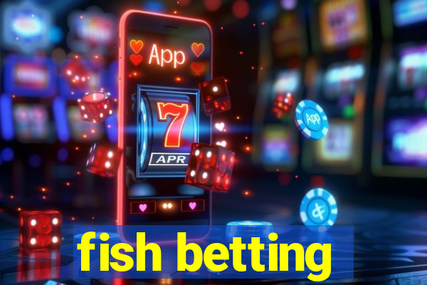 fish betting