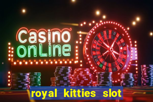 royal kitties slot free play