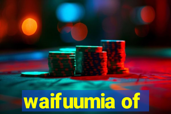 waifuumia of