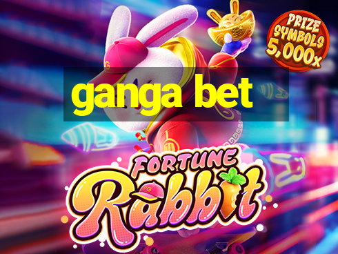 ganga bet