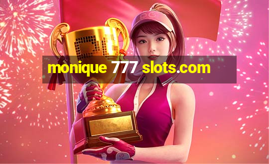 monique 777 slots.com