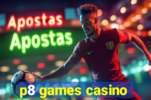 p8 games casino