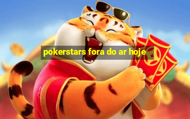 pokerstars fora do ar hoje