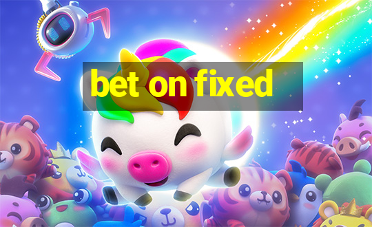 bet on fixed