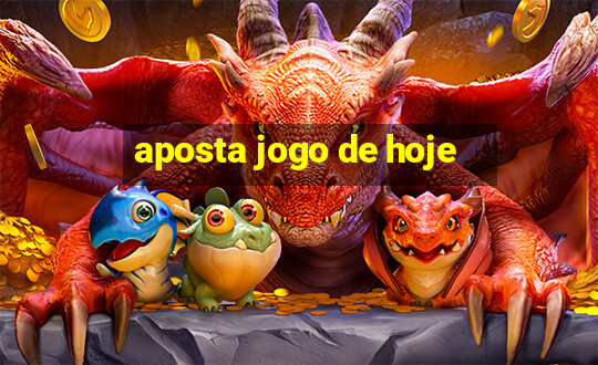 aposta jogo de hoje