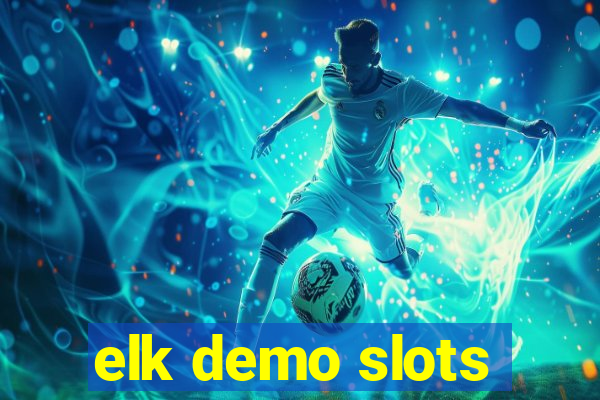 elk demo slots