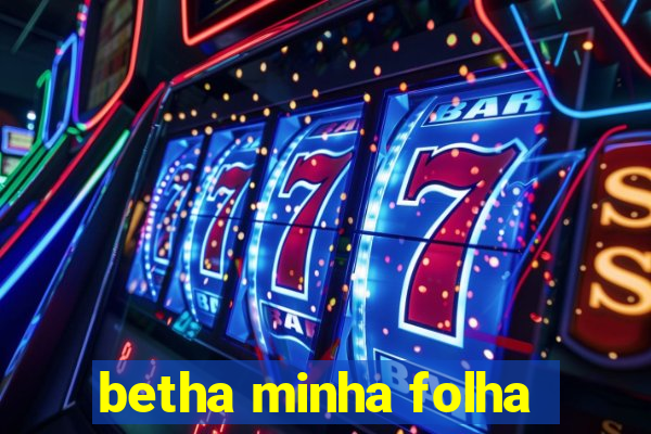 betha minha folha