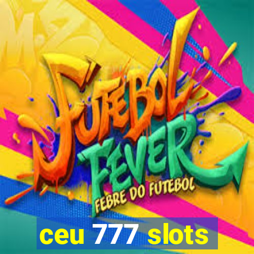 ceu 777 slots