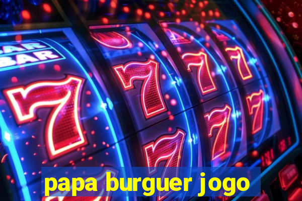 papa burguer jogo