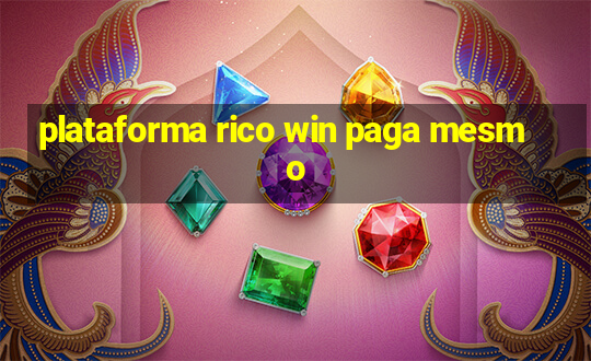 plataforma rico win paga mesmo