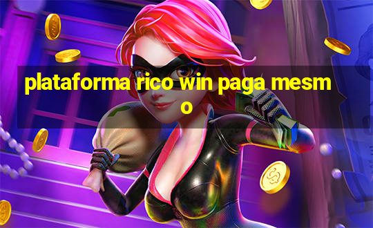 plataforma rico win paga mesmo