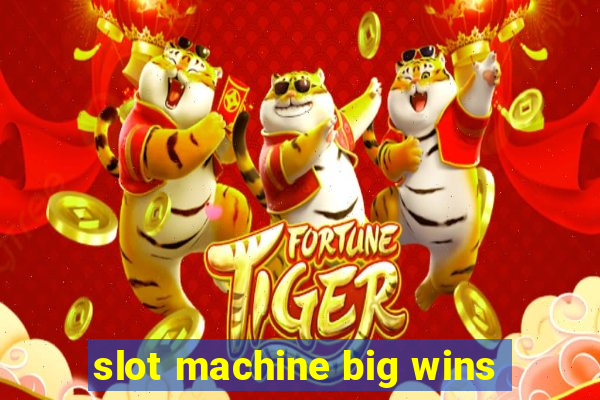 slot machine big wins