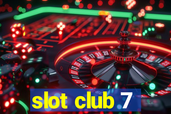 slot club 7