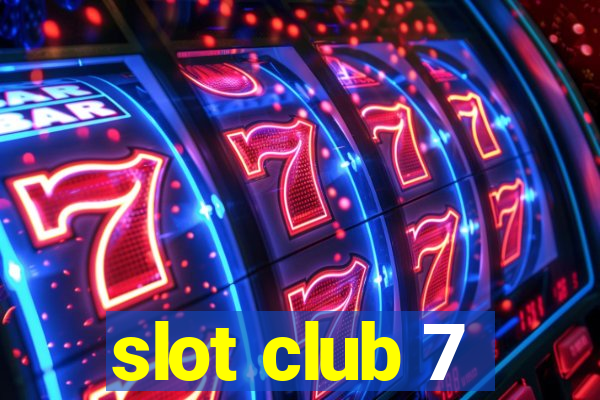 slot club 7