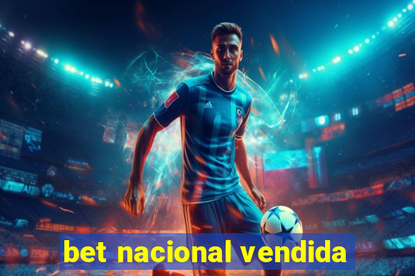 bet nacional vendida