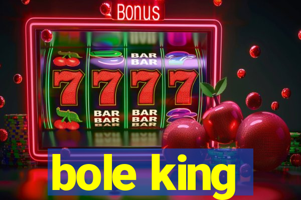 bole king