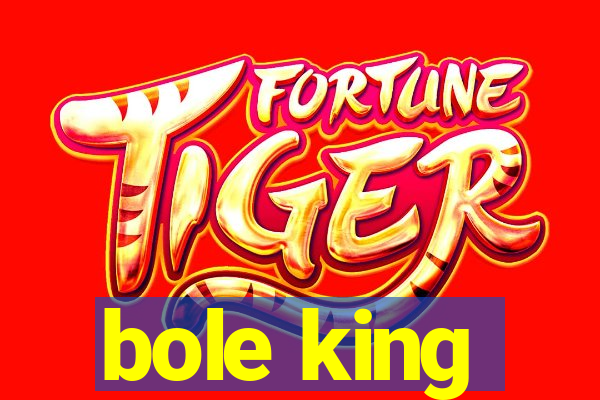 bole king