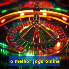 o melhor jogo online