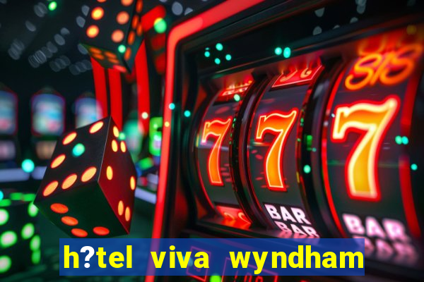 h?tel viva wyndham fortuna beach