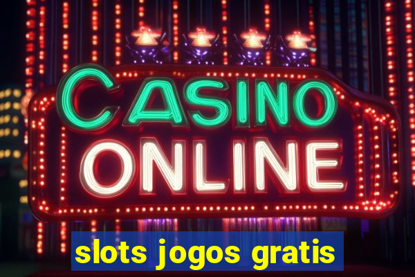 slots jogos gratis