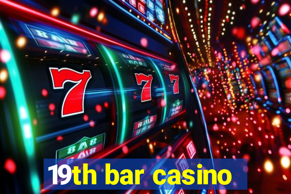 19th bar casino