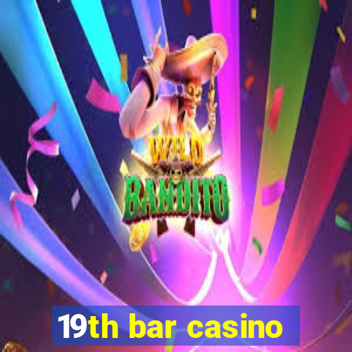 19th bar casino