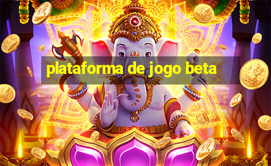 plataforma de jogo beta