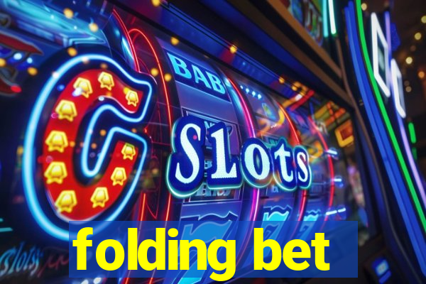 folding bet