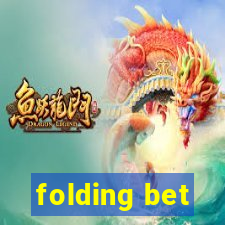 folding bet