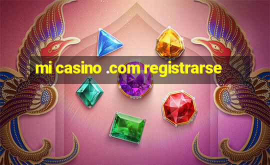 mi casino .com registrarse