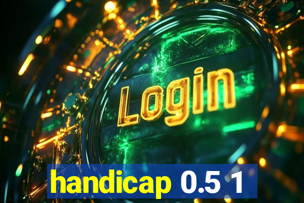 handicap 0.5 1