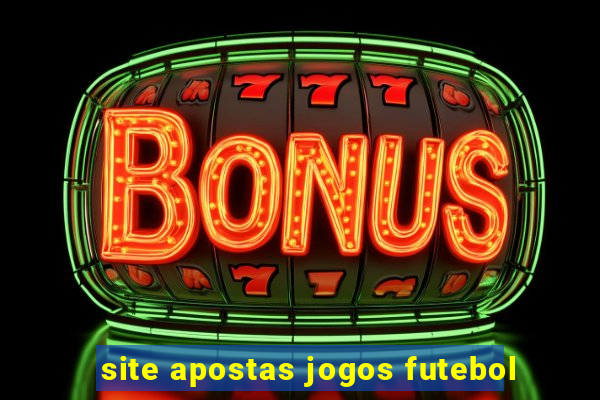 site apostas jogos futebol