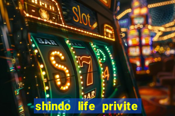 shindo life privite server codes