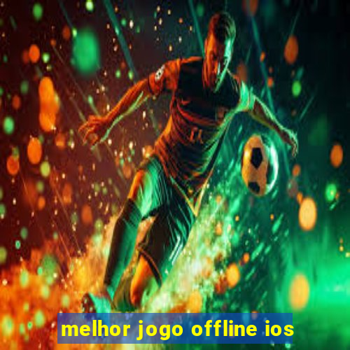 melhor jogo offline ios