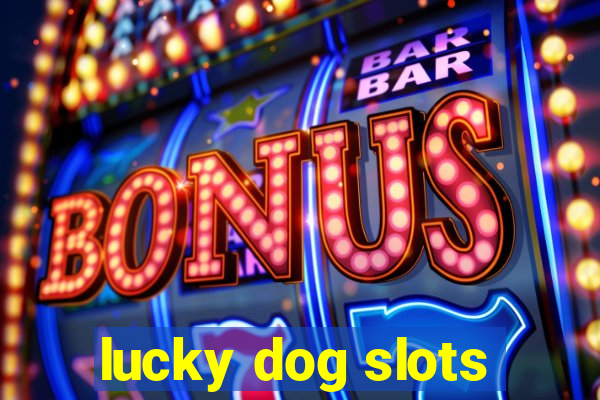 lucky dog slots