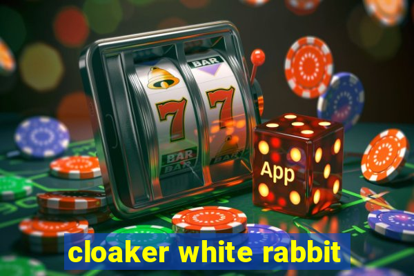 cloaker white rabbit