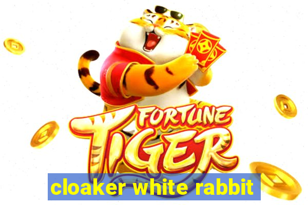 cloaker white rabbit