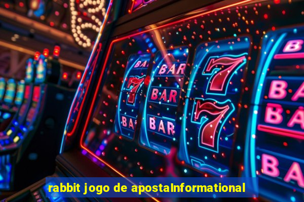 rabbit jogo de apostaInformational