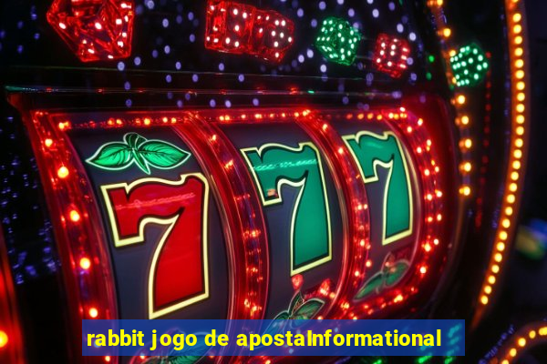 rabbit jogo de apostaInformational