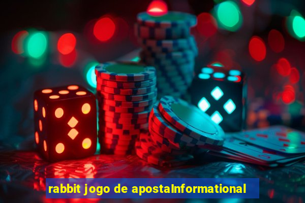 rabbit jogo de apostaInformational