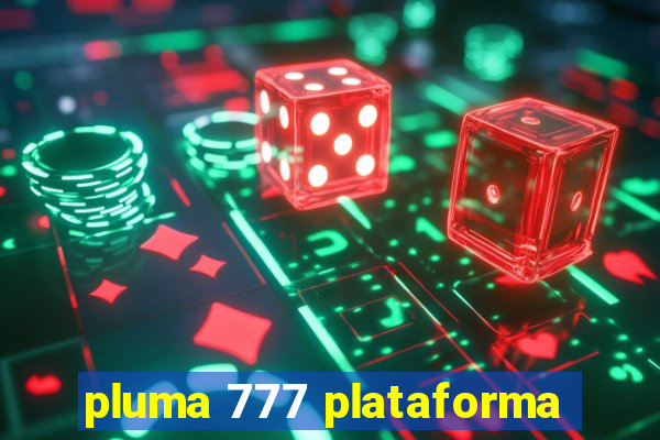 pluma 777 plataforma