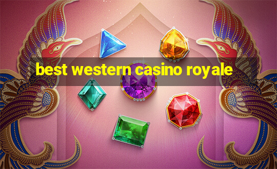 best western casino royale