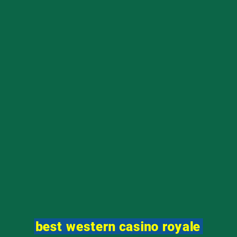 best western casino royale