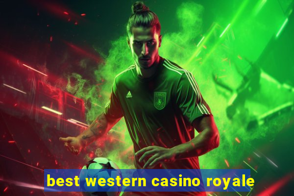 best western casino royale