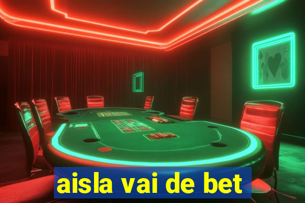 aisla vai de bet