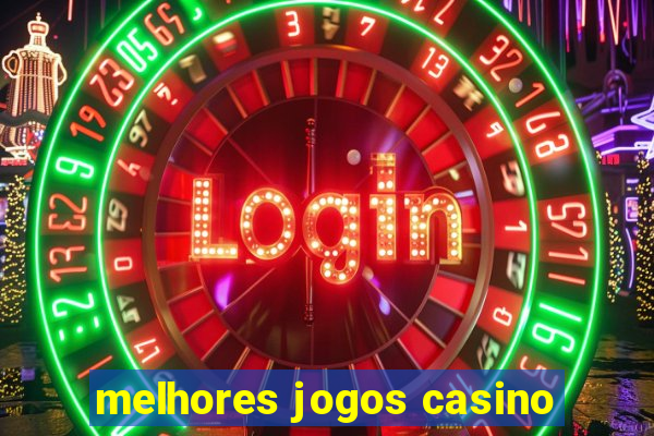 melhores jogos casino